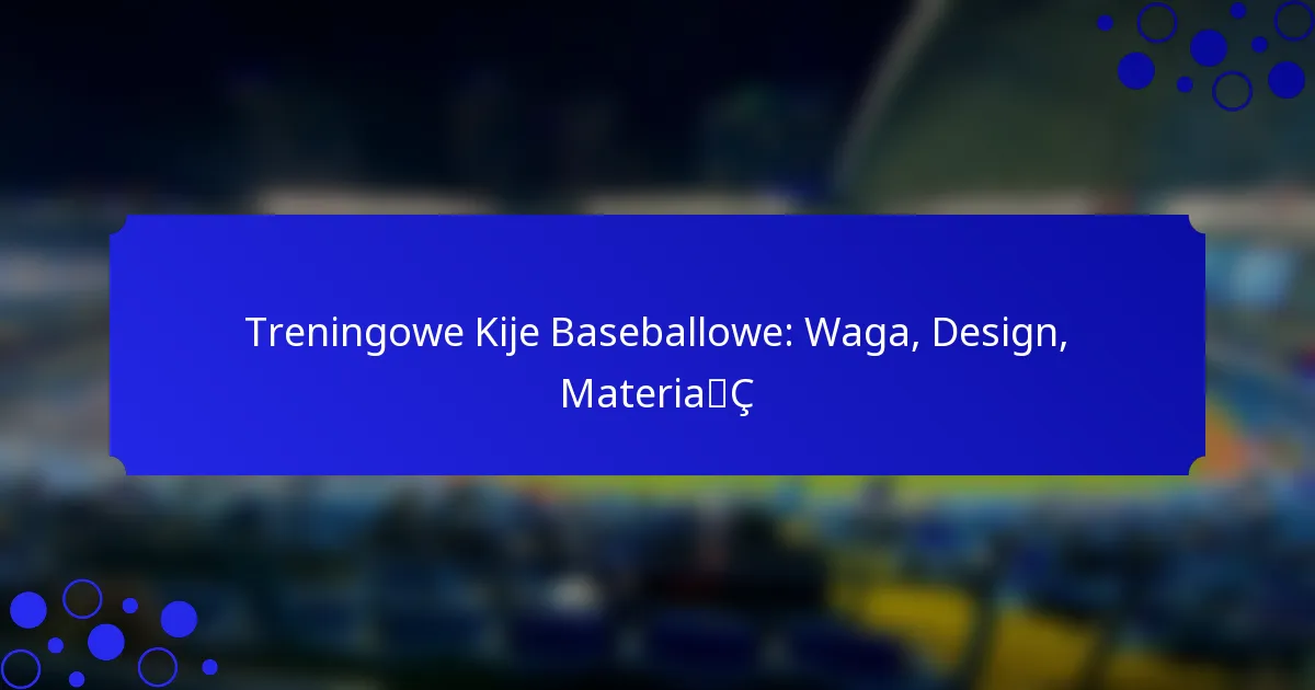 Treningowe Kije Baseballowe: Waga, Design, Materiał